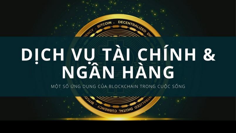 Ứng dụng công nghệ blockchain trong lĩnh vực ngân hàng