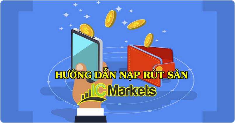 Hướng dẫn nạp và rút tiền trên sàn ICMarkets