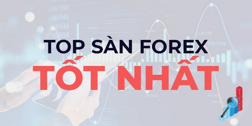 Top 7 sàn giao dịch forex tốt nhất 2022