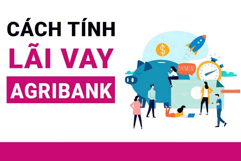 Cách tính lãi suất vay ngân hàng Agribank