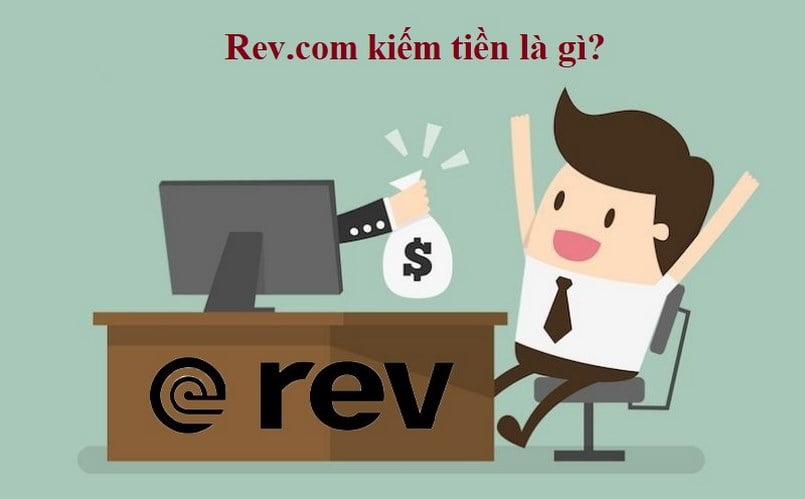 REV.COM kiếm tiền là gì? Cách tham gia kiếm tiền trên REV.COM mới nhất