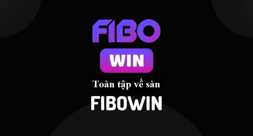 FiboWin là gì? Cách giao dịch trên sàn FiboWin mới nhất 2023