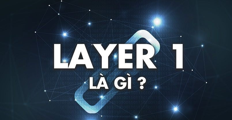 Tổng quan về layer 1 trong blockchain và những vấn đề cần giải quyết