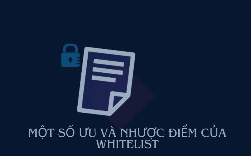 Một số ưu và nhược điểm của Whitelist